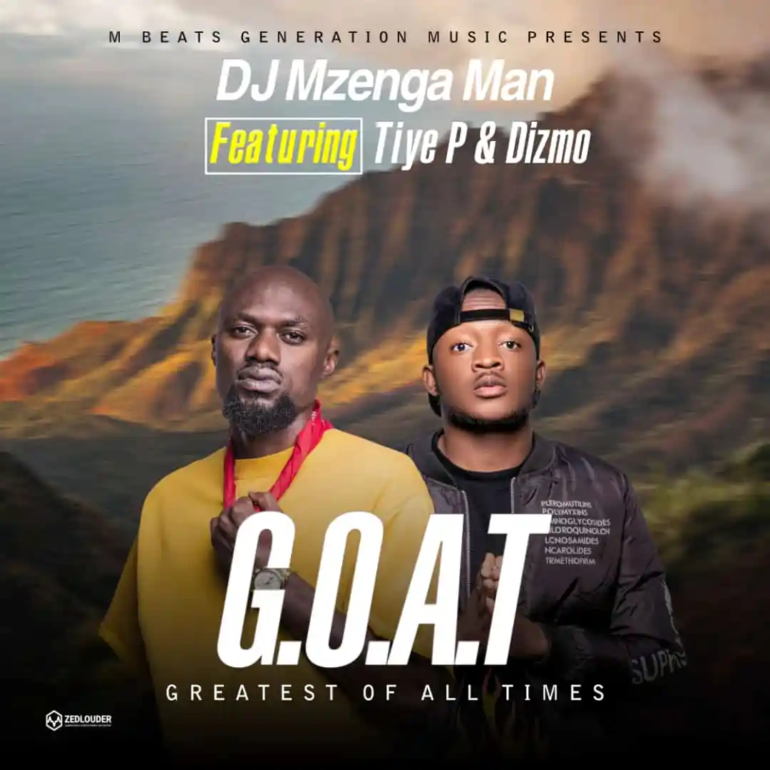 DJ Mzenga Man ft Tiye P & Dizmo – Greatest Of All Times